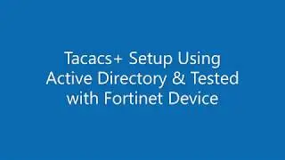 Fortinet Tacacs+ Setup Using Active Directory & Tested with Fortinet Device