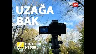 Uzağa Bak / Nikon Coolpix P 1000