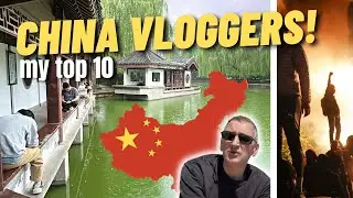 My top ten China vloggers 2023