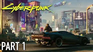 Cyberpunk 2077 | Walkthrough Gameplay | Part 1 | Welcome to Night City! | Xbox One