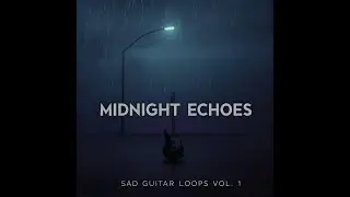Sad Guitar Loops Pack | Midnight Echoes Vol. 1 (Royalty Free, Wet + Dry Stems)