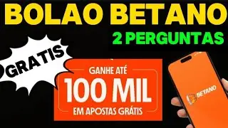 BOLÃO BETANO GRÁTIS  2 PERGUNTAS E O VALOR DE 100 MIL EM CRÉDITO DE APOSTA