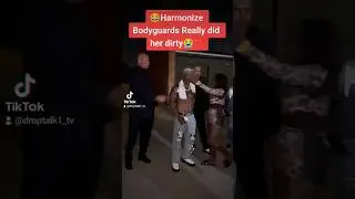Harmonize Bodyguards🤯 really did her dirty there😭😂💔