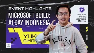 Microsoft Build AI Day Indonesia : Event ekslusif AI terkini dari Microsoft