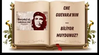Che Guevara / Dünya Tarihini Değiştiren Büyük Şahsiyetler 17. Bölüm
