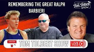 Tom and Larry remember the great Ralph Barbieri