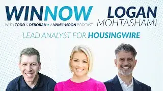 Logan Mohtashami | Lead Analyst For HousingWire | Win Now Ep. 13
