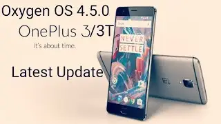 Rollout OTA update OxygenOS 4.5.0 for one plus 3/3T