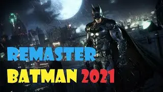 # TOP 2021 Batman#: Arkham Knight Remaster Reshade