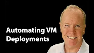 Can I Automate VM Deployments? Let’s Find Out!  Part 10