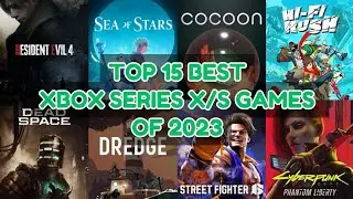 Top 15 Best Xbox Series X/S Games Of 2023