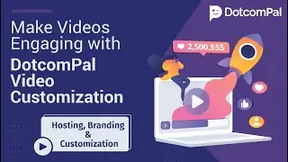 How to Make Videos Engaging | DotcomPal Video Customization | Host, Brand & Customize