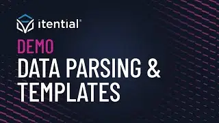 How to Create Flexible Network Automations Leveraging Itential’s Data Parsing & Templating Features