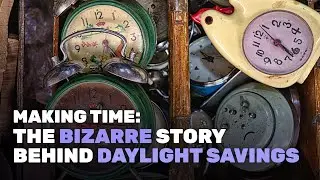 Making Time: The Bizarre Story Behind Daylight Savings