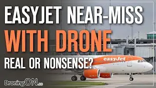 Drone NEAR-MISS with EASYJET AIRBUS A320, or not?