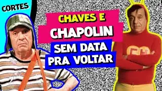 CHAVES E CHAPOLIN DÃO BOM RESULTADOS DE AUDIÊNCIA, MAS SEGUEM FORA DO AR