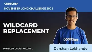 WLDRPL | Wildcard Replacement | November Long Challenge 2021 | Problem Solutions | CodeChef