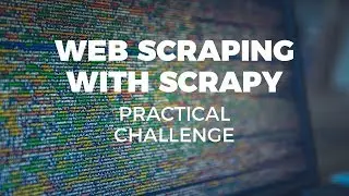 WEB SCRAPING WITH SCRAPY - PRACTICAL CHALLENGE