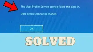 How to Fix User Profile Service Service Failed To Sign in User 