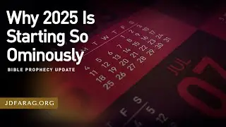 Bible Prophecy Update, Why 2025 Is Starting So Ominously, Sunday, January 26th, 2025
