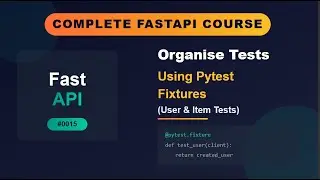 FastAPI # 0015 # Organise User and Item Test (Using Pytest Fixtures)