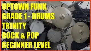 Uptown Funk - Grade 1 Drums - Trinity Rock & Pop - Beginner Level