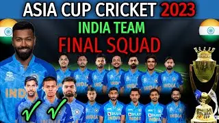Asia Cup 2023 | Team India Full Squad | India Team Final Squad for Asia Cup 2023 | IND Squad 2023
