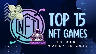 TOP 15 NFT GAMES TO MAKE MONEY IN 2022