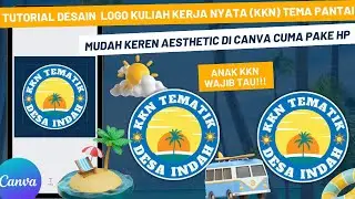 CARA MUDAH MEMBUAT DESAIN  LOGO KKN (KULIAH KERJA NYATA)  TEMA LAUT AESTHETIC DI CANVA CUMA PAKE HP