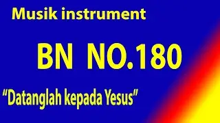 Buku Nyanyian (BN) NO 180 DATANGLAH KEPADA YESUS