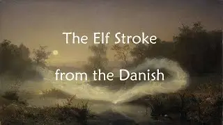 The Elf Stroke from the Danish - Sir Olaf Has Ridden Far and Wide - (Oluf Han Rider)