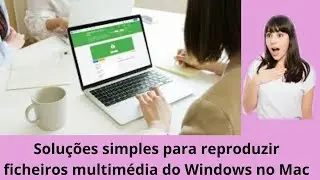 Soluções simples para reproduzir ficheiros Windows Media no Mac sem complicações