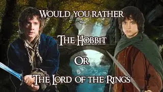 WOULD YOU RATHER - THE LORD OF THE RINGS AND THE HOBBIT EDITION