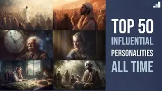 Legends Unveiled: Top 50 Most Influential Personalities of All Time