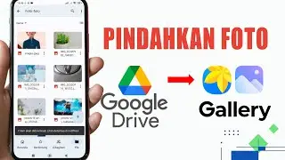 Cara Memindahkan Foto Dari Google Drive Ke Galeri Hp Android