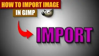 How to Import Images in GIMP: A Step-by-Step Guide