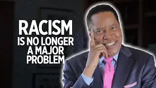 Racism Is No Longer A Major Problem In America | Larry Elder