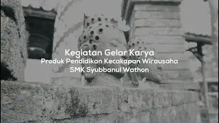 Gelar Karya Produk Pendidikan Kecakapan Wirausaha (PKW) SMK Syubbanul Wathon Tegalrejo