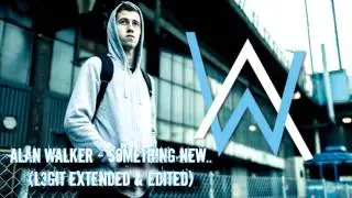 Alan Walker - Something new..  [L3GiT Extended Version]