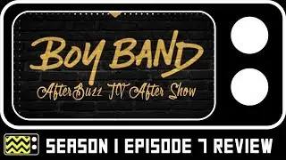 Boy Band Season 1 Episode 7 Review & After Show | AfterBuzz TV