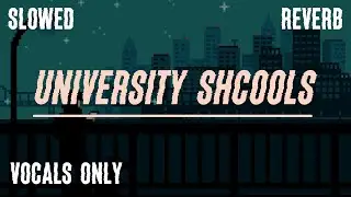 University School vocals only - muhammad al muqit | slowed revrb |