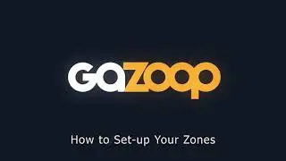 Gazoop - How to Set-up Your Zones