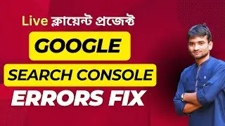 Resolving Google Search Console Issues: Bangla Tutorial || How to Fix Search Console issues