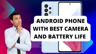Top 10 Android Phones with Best Camera and Battery Life in 2023 | Best Budget Android Phone