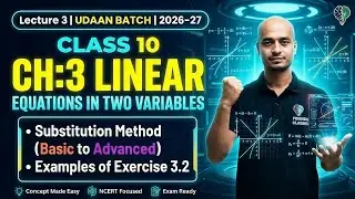 Substitution Method | Class 10 Maths Chapter 3 | All Examples before Ex 3.2 | Udaan Batch | 2026-27