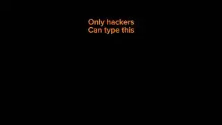 Only hackers can type this
