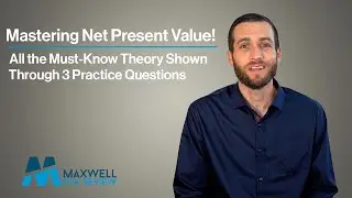 NPV Mastery For CPA Exam | 3 Essential Questions For The CPA Exams | Maxwell CPA Review