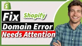 How to Fix Shopify Domain Error Needs Attention | Easy Tutorial