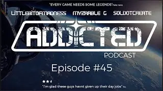 ADDICTED PODCAST #45 CitizenCon | Pioneer Ship Q&A| Procedural Cities