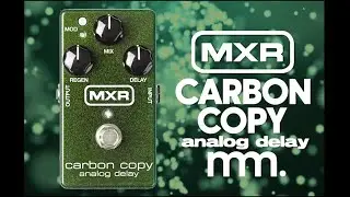 MusicMaker Presents - MXR CARBON COPY ANALOG DELAY - We're Finally Declaring It A Must-Have Classic!